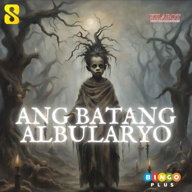 cover art for  SEASON 2 EPISODE #38: ANG BATANG ALBULARYO - PINOY HORROR STORIES || KILABOT