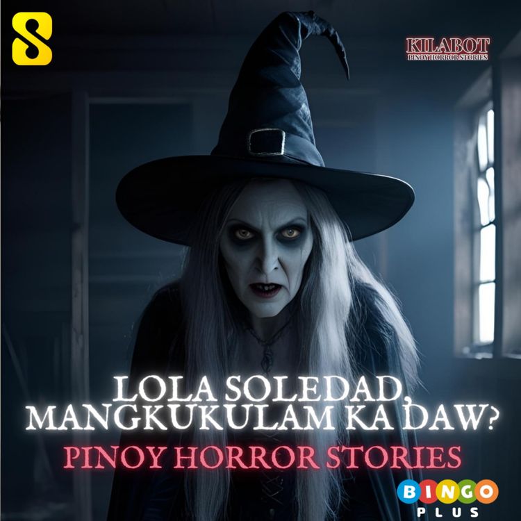 cover art for  SEASON 3 EPISODE #4: LOLA SOLEDAD, MANGKUKULAM KA DAW?" - PINOY HORROR STORIES || KILABOT