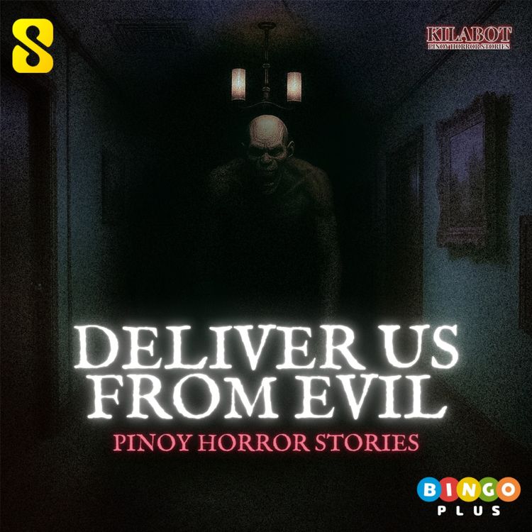 cover art for SEASON 3 EPISODE#7: DELIVER US FROM EVIL - PINOY HORROR STORIES || KILABOT