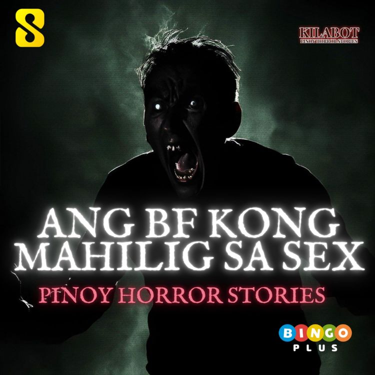 cover art for SEASON 3 EPISODE#8: ANG BF KONG MAHILIG SA SEX - PINOY HORROR STORIES || KILABOT