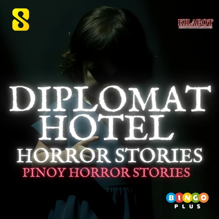 cover art for SEASON 3 EPISODE#13: DIPLOMAT HOTEL- PINOY HORROR STORIES || KILABOT