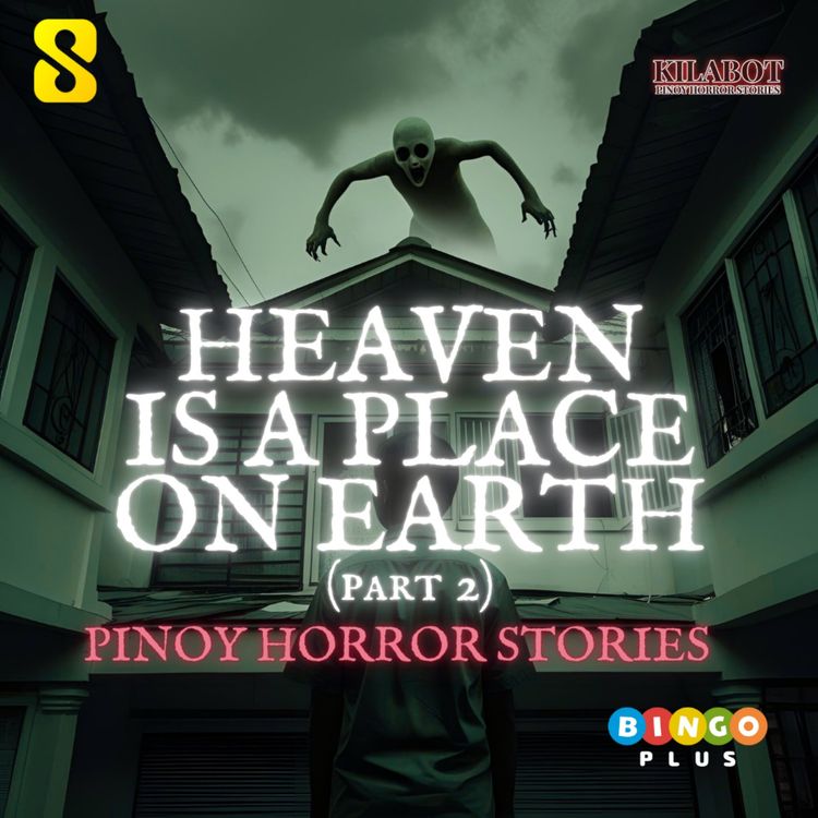 cover art for SEASON 3 EPISODE#16: HEAVEN IS A PLACE ON EARTH (PART 2) - PINOY HORROR STORIES || KILABOT