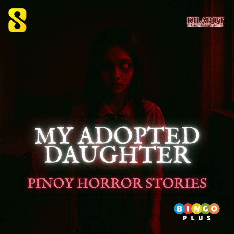 cover art for SEASON 3 EPISODE#20: PART 2: MY ADOPTED DAUGHTER - PINOY HORROR STORIES || KILABOT