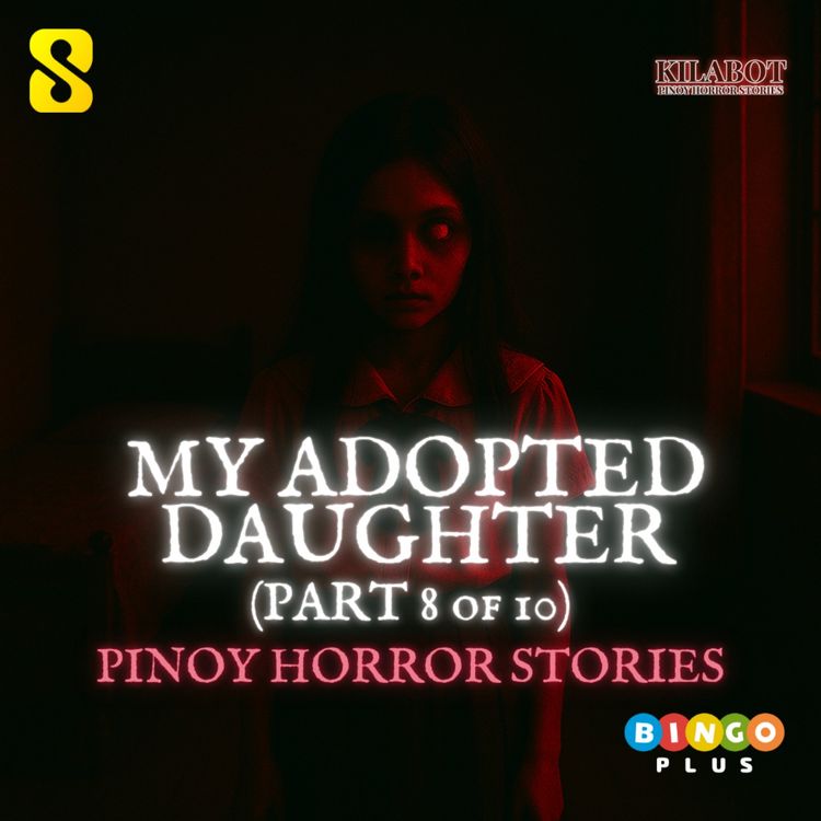 cover art for  SEASON 3 EPISODE#26: PART 8: ADOPTED DAUGHTER - PINOY HORROR STORIES || KILABOT