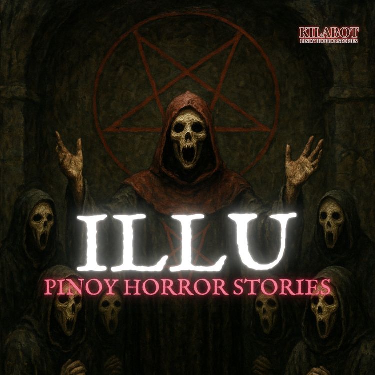 cover art for SEASON 3 EPISODE#31: ILLU - PINOY HORROR STORIES || KILABOT