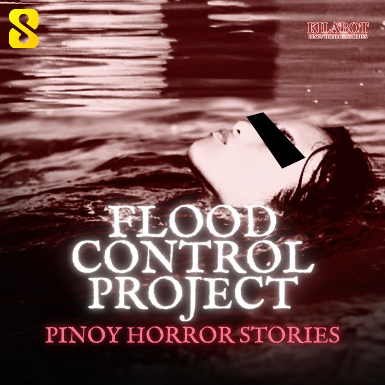cover art for SEASON 3 EPISODE#33: FLOOD CONTROL PROJECT - PINOY HORROR STORIES || KILABOT