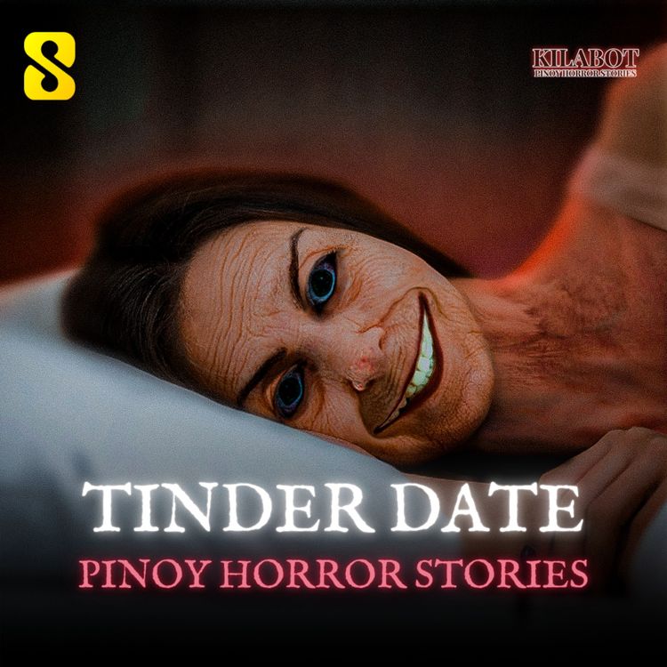 cover art for SEASON 3 EPISODE#34: TINDER DATE - PINOY HORROR STORIES || KILABOT