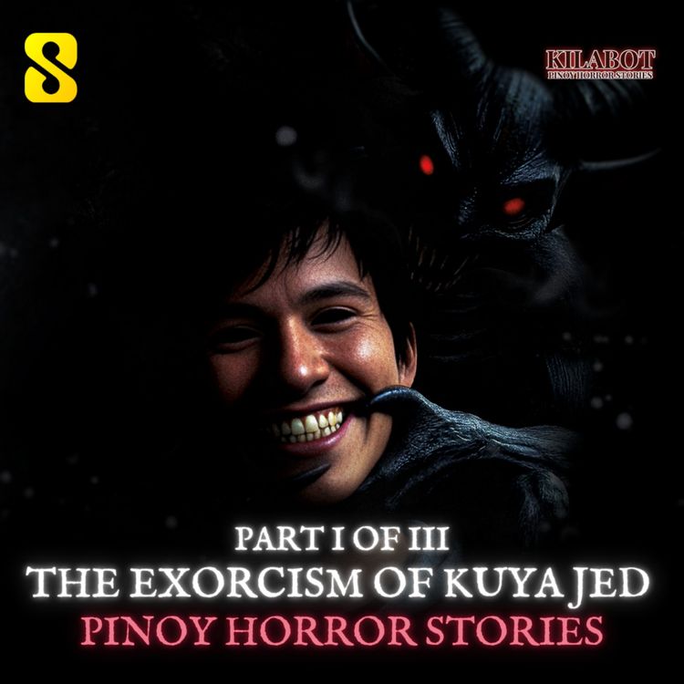 cover art for SEASON 3 EPISODE#38: PART 1: THE EXORCISM OF KUYA JED - PINOY HORROR STORIES || KILABOT