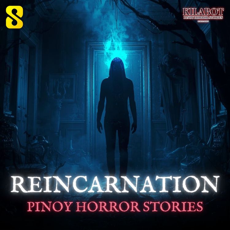 cover art for SEASON 3 EPISODE #45: REINCARNATION - PINOY HORROR STORIES || KILABOT