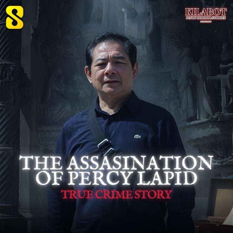 cover art for SEASON 3 EPISODE #46: THE ASSASINATION OF PERCY LAPID || TRUE CRIME || KILABOT