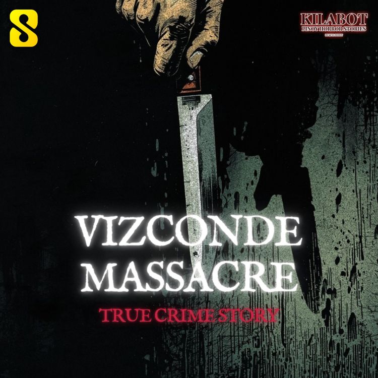 cover art for SEASON 3 EPISODE #48: VIZCONDE MASSACRE | TRUE CRIME | KILABOT
