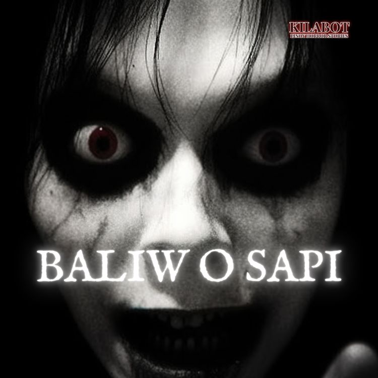 cover art for SEASON 2 EPISODE #22: BALIW O MAY SAPI? - PINOY HORROR STORIES || KILABOT