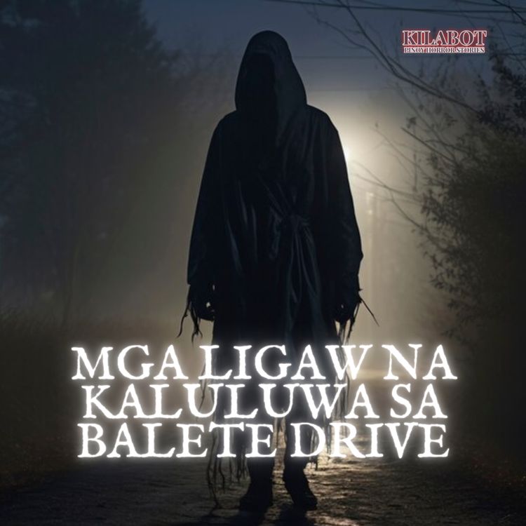 cover art for  SEASON 2 EPISODE #21: MGA LIGAW NA KALULUWA SA BALETE DRIVE - PINOY HORROR STORIES || KILABOT