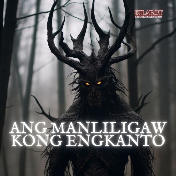 cover art for SEASON 2 EPISODE #18: ANG MANLILIGAW KONG ENGKANTO - PINOY HORROR STORIES || KILABOT