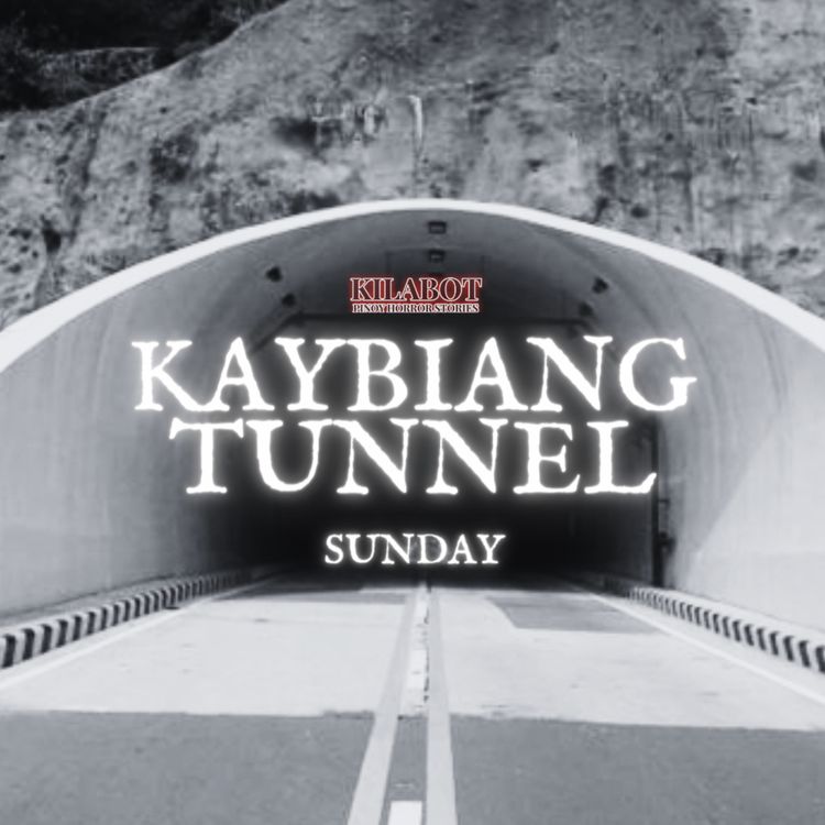 cover art for  SEASON 2 EPISODE #14: KAYBIANG TUNNEL - PINOY HORROR STORIES || KILABOT