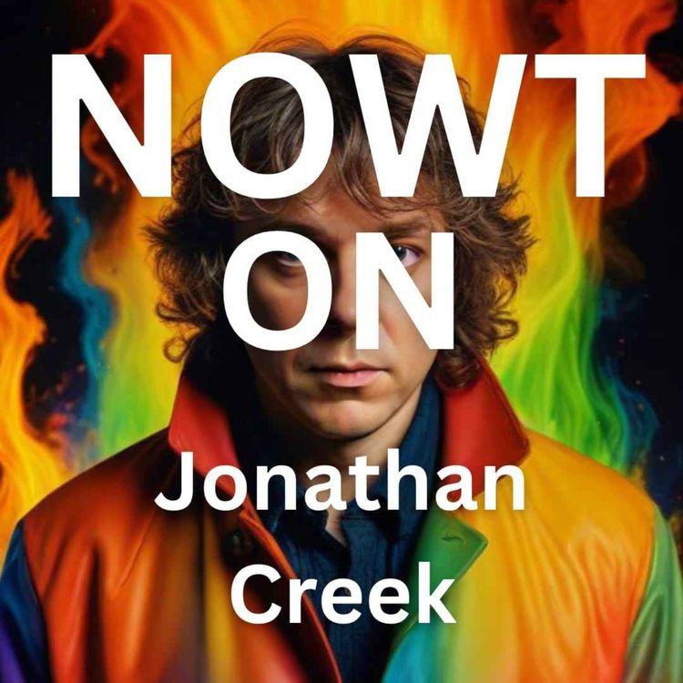 cover art for Nowt On: Episode 1 - Jonathan Creek