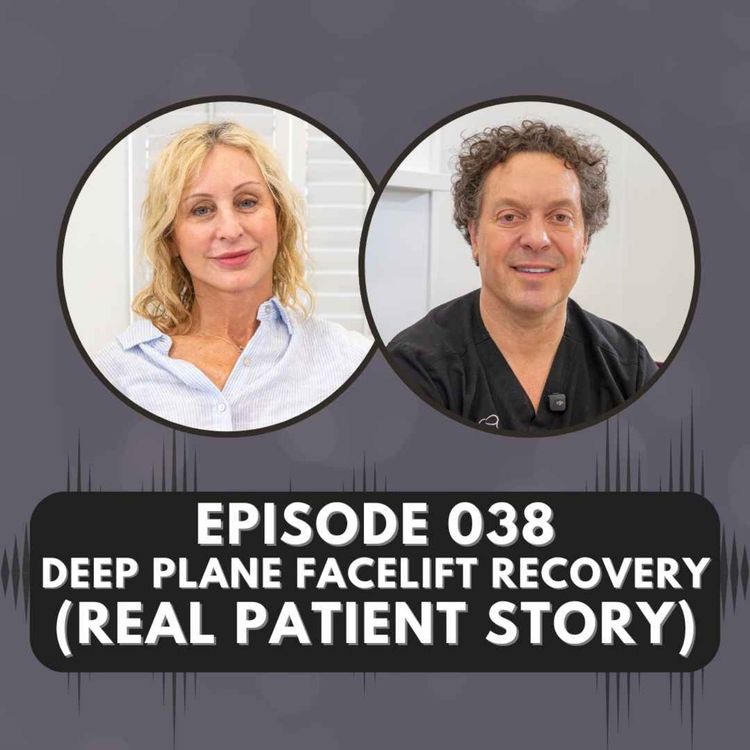 cover art for Episode 038 | Deep Plane Facelift Recovery: Real Patient Experience & Results