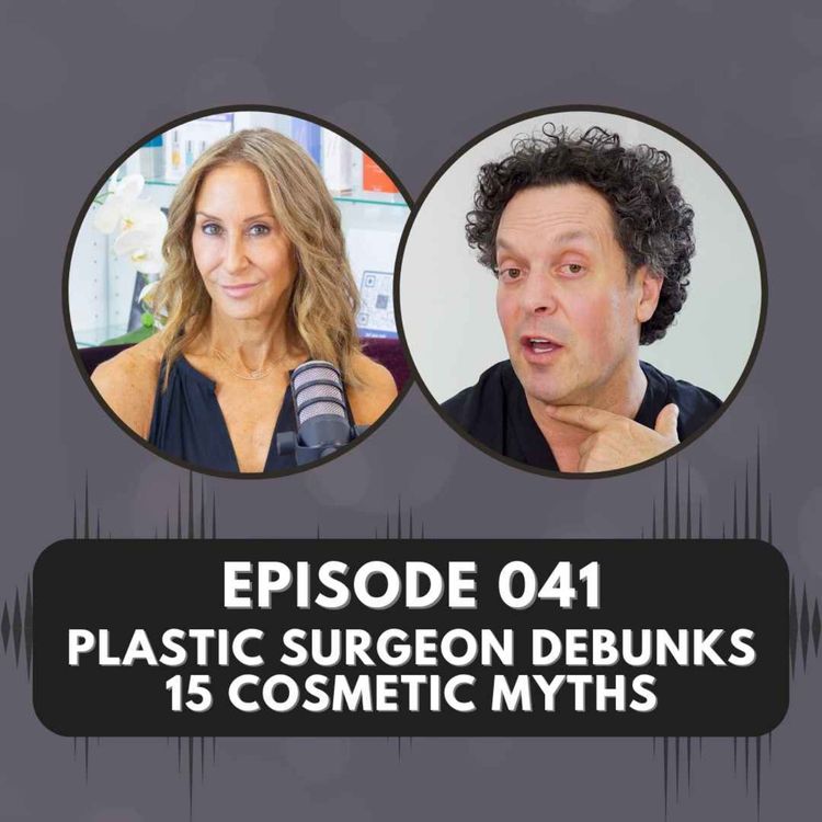 cover art for Episode 041 | Plastic Surgeon Debunks 15 Cosmetic Myths