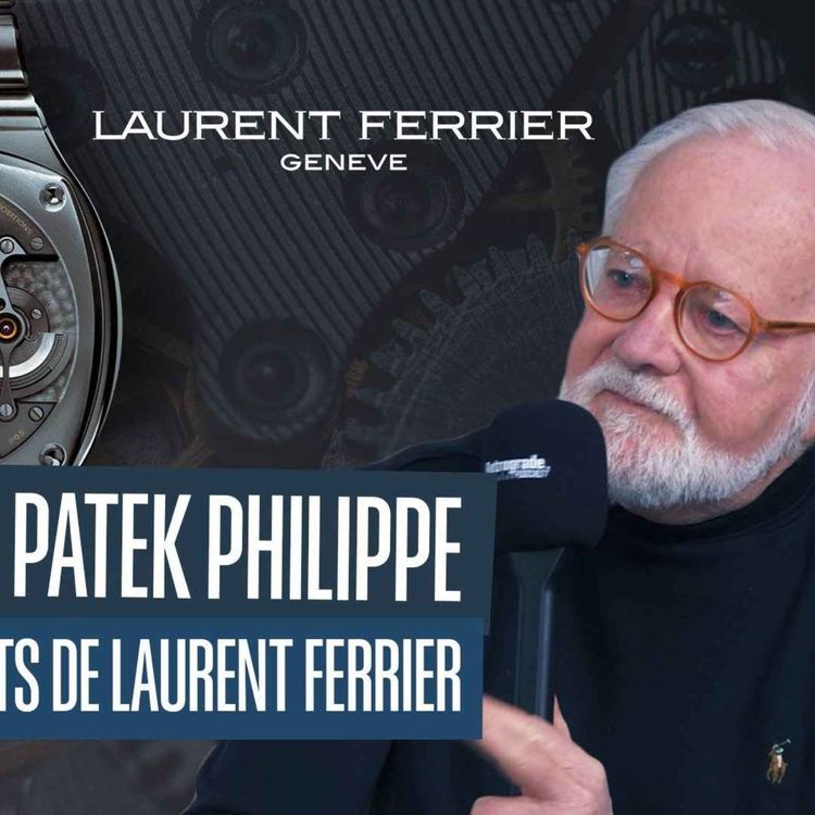 cover art for 35 ans chez Patek Philippe, Laurent FERRIER nous livre ses secrets 👨‍🦳