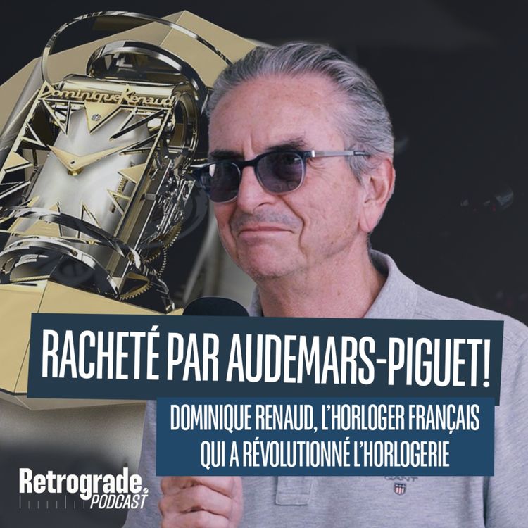 cover art for Racheté par Audemars-Piguet ! Dominique Renaud l'horloger français qui a révolutionné l’horlogerie.