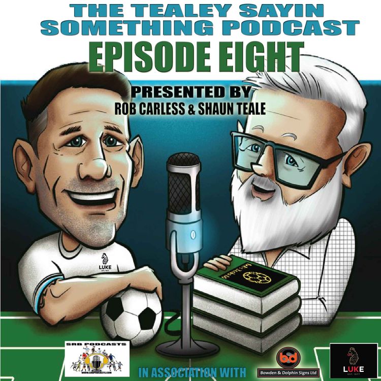 cover art for Tealey Sayin Something Episode Eight