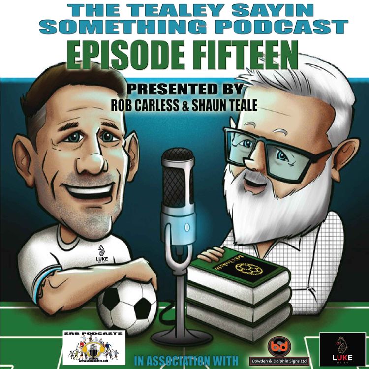 cover art for Tealey Sayin Something Episode Fifteen