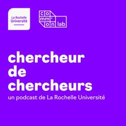 cover art for Chercheur de chercheurs - La Rochelle Université