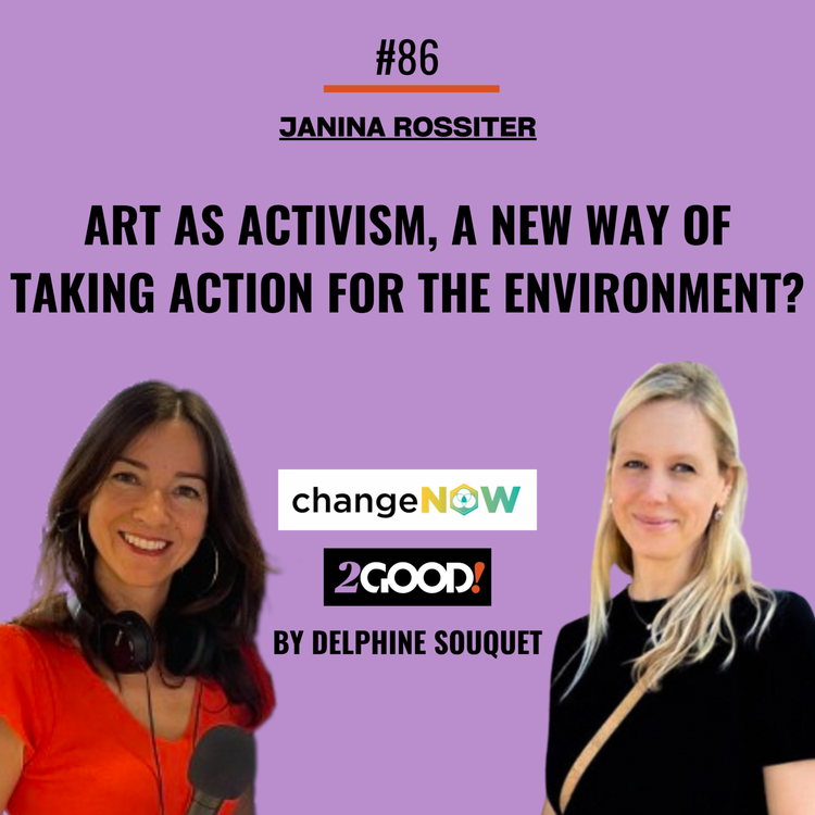 cover art for #86 🇬🇧 Change Now Paris : Art as Activism, a new way of taking action for the environment?