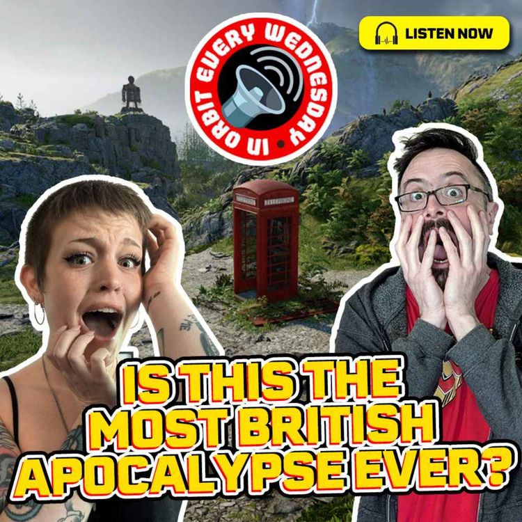 cover art for Is This The Most British Apocalypse Ever? – In Orbit Every Wednesday