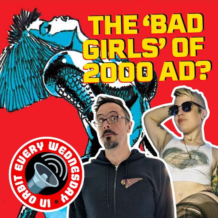 cover art for The 'Bad Girls' of 2000 AD? – In Orbit Every Wednesday