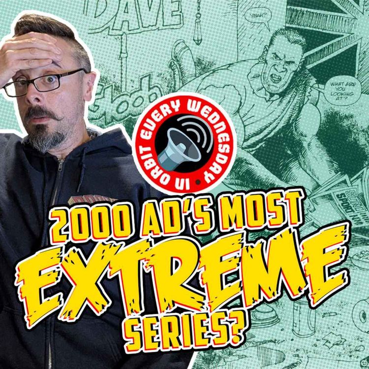 cover art for 2000 AD's Most EXTREME Stories? – In Orbit Every Wednesday
