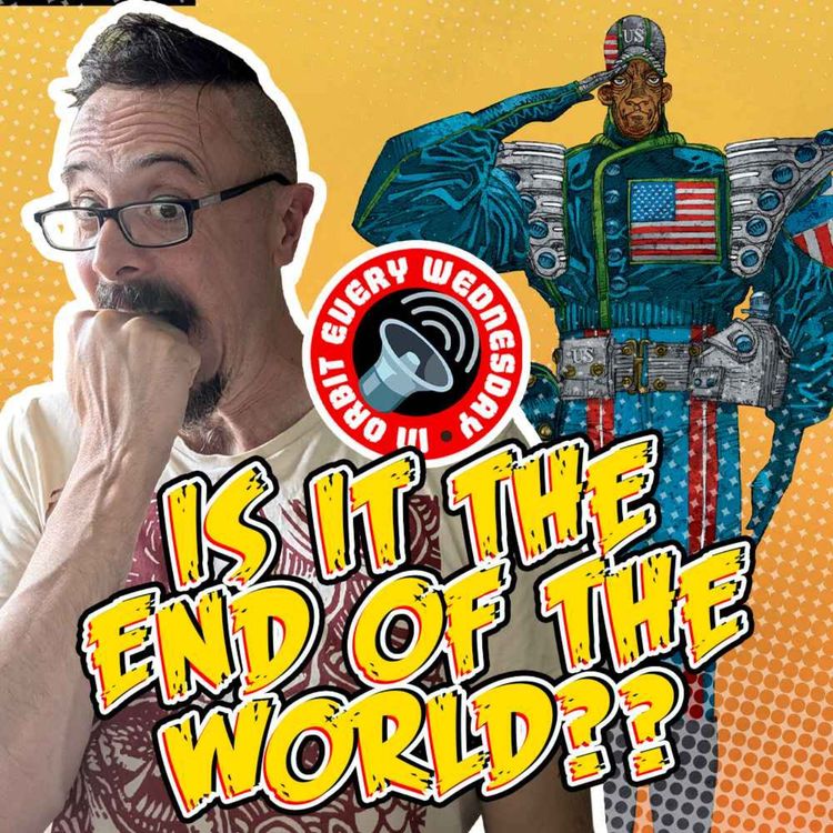 cover art for Is it the End of the World? – In Orbit Every Wednesday