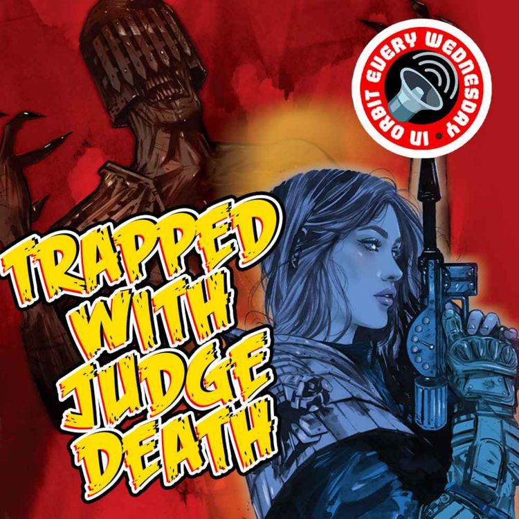 cover art for Trapped with Judge Death! – In Orbit Every Wednesday