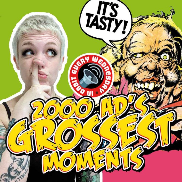 cover art for 2000 AD's grossest moments! – In Orbit Every Wednesday
