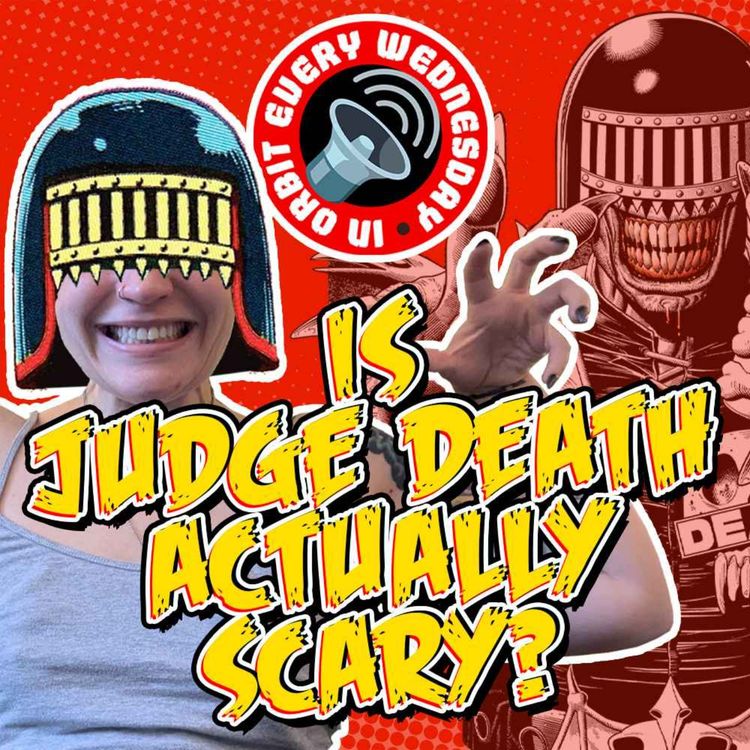 cover art for Is Judge Death actually scary? – In Orbit Every Wednesday