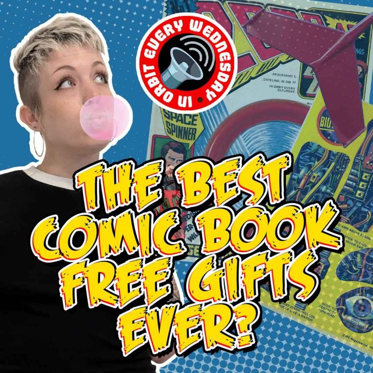 cover art for The Best Comic Book Free Gifts Ever? – In Orbit Every Wednesday