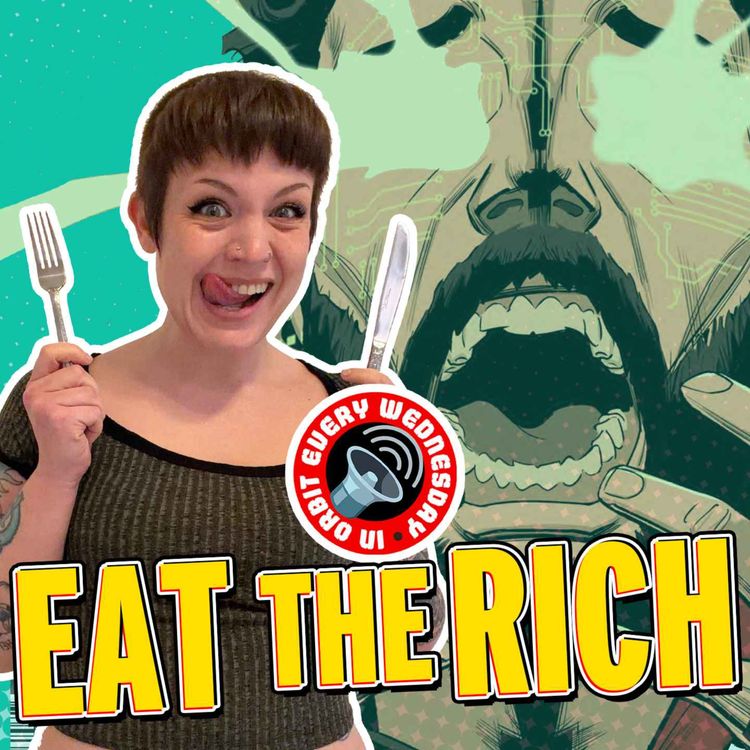 cover art for Eat The Rich! — In Orbit Every Wednesday