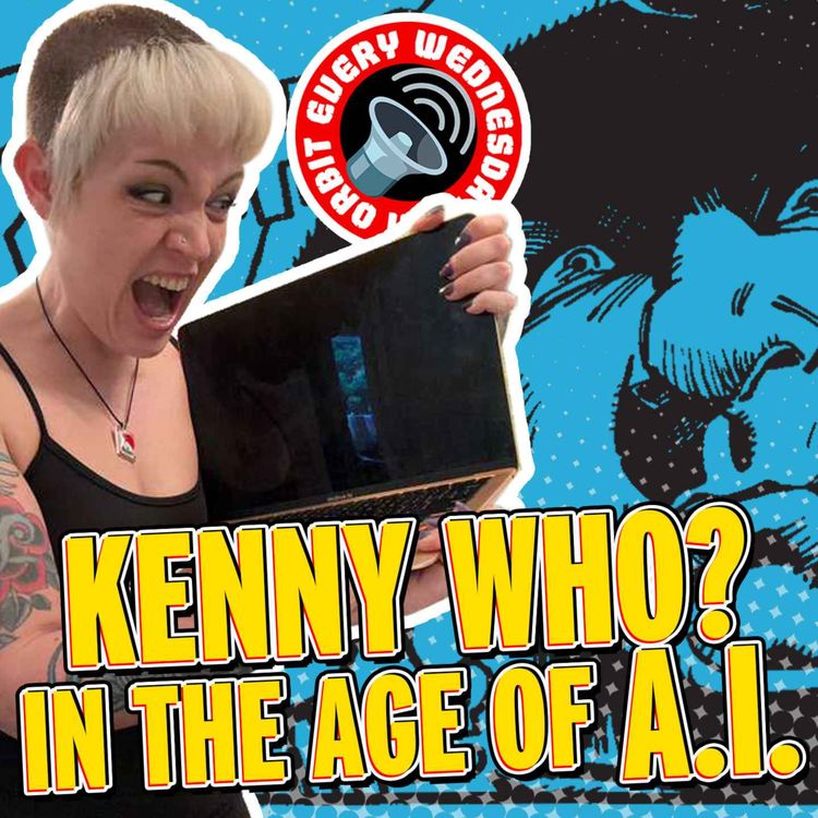 cover art for Kenny Who? in the age of A.I. — In Orbit Every Wednesday