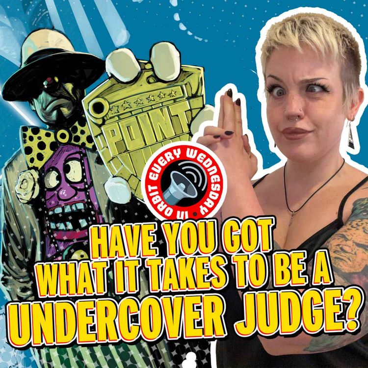 cover art for Have you got what it takes to be an undercover Judge? — In Orbit Every Wednesday | 2000 AD