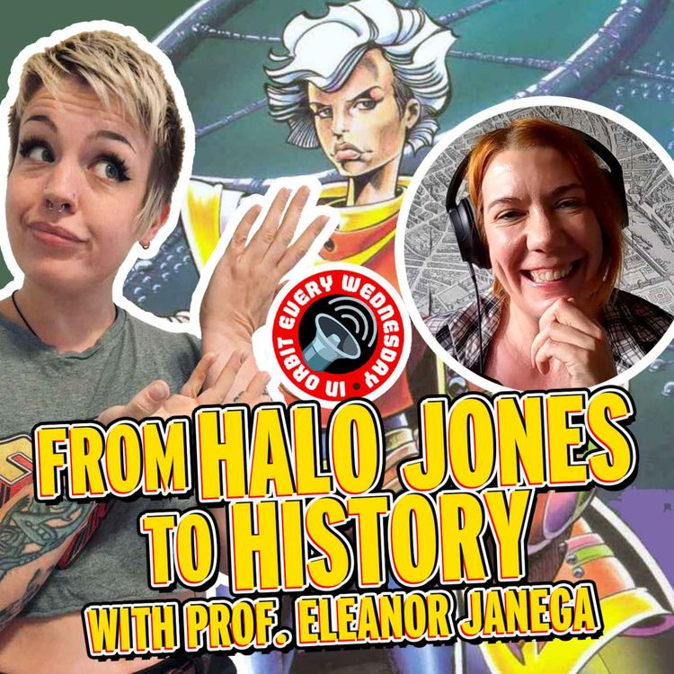 cover art for From Halo Jones to History with Prof. Eleanor Janega — In Orbit Every Wednesday