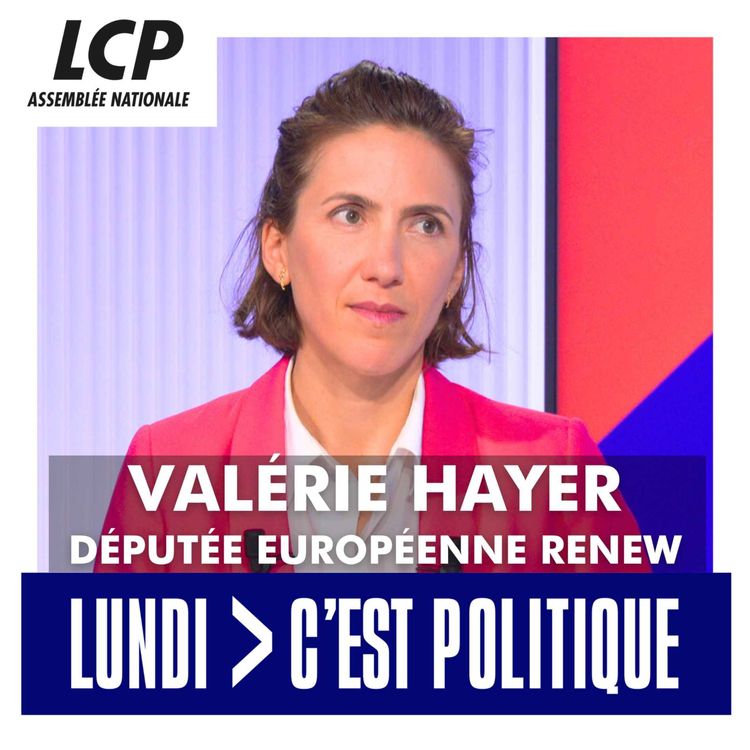 cover art for Valérie Hayer, députée européenne Renew | LCP, Lundi C'est Politique - 28/04/2025