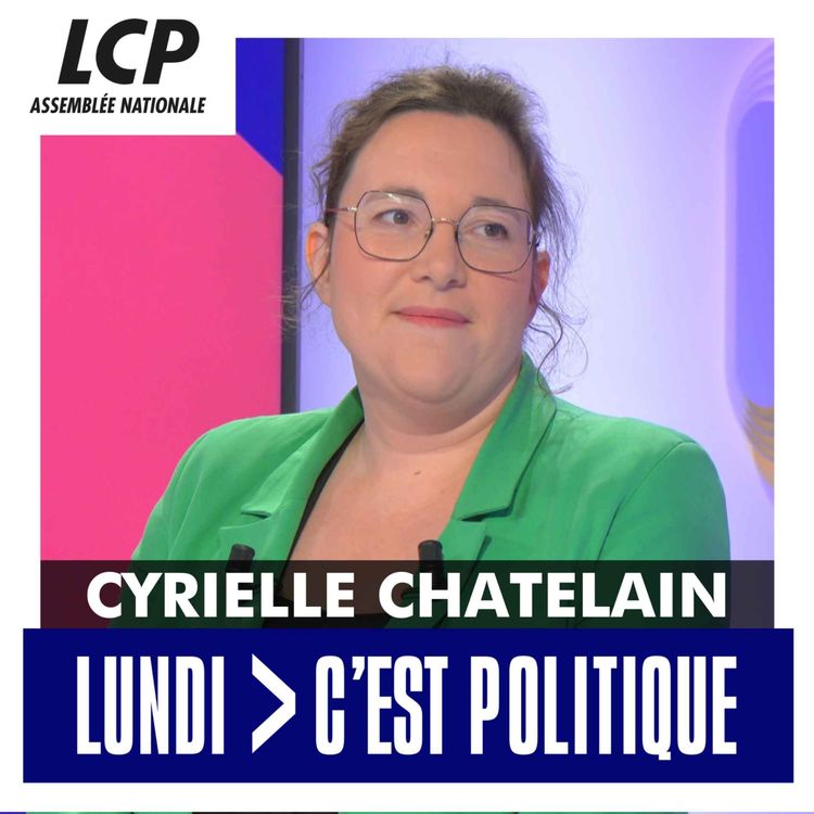 cover art for Cyrielle Chatelain, députée de l'Isère, présidente du groupe Écologiste et Social à l'Assemblée Nationale | LCP, Lundi C'est Politique - 15/12/2025