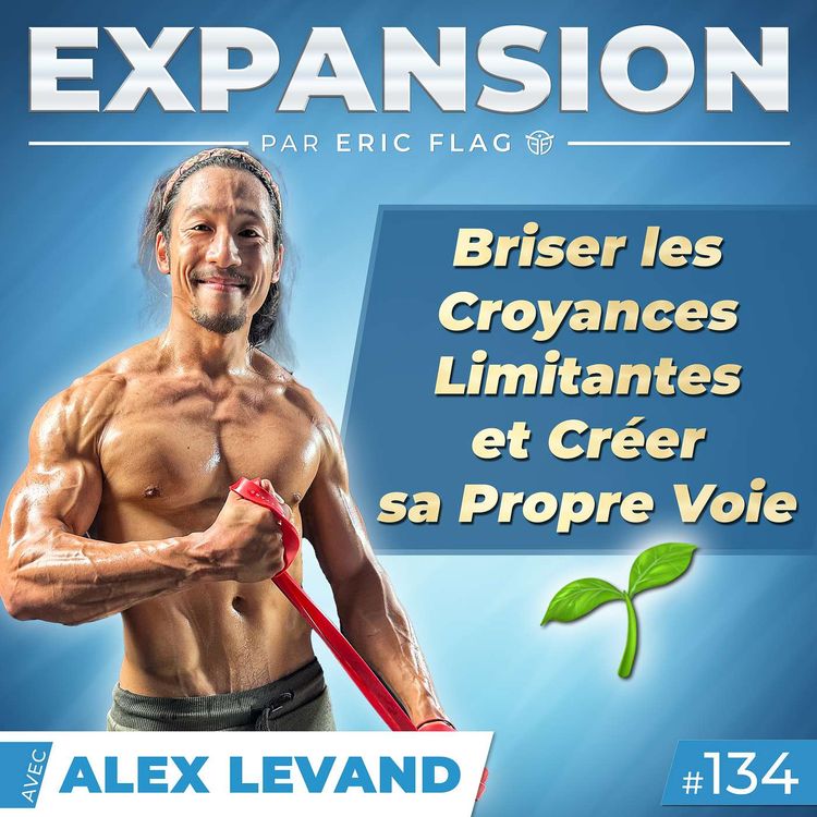 cover art for Briser les Croyances Limitantes & Créer sa Propre Voie 🌱 Avec Alex Levand