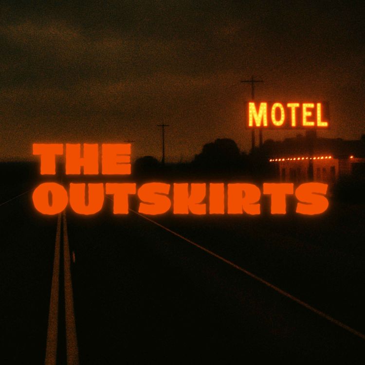 cover art for Ep 88: The Outskirts of The Outskirts 