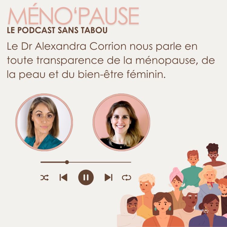 cover art for Ménopause, peau et bien-être féminin avec le Dr Corrion
