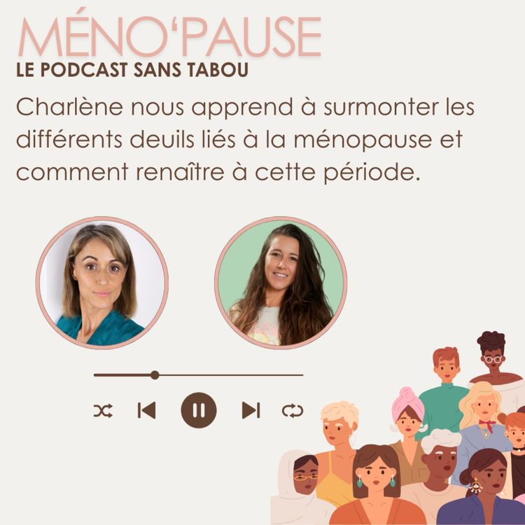 cover art for Ménopause et deuil : se reconnecter à soi avec Charlène