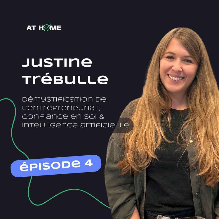cover art for Justine Trébulle · Démystification de l’entrepreneuriat, confiance en soi & intelligence artificielle