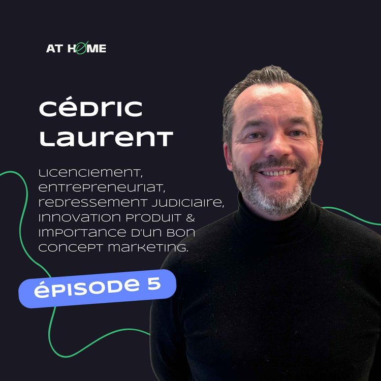 cover art for Cédric Laurent · Licenciement, entrepreneuriat, redressement judiciaire, innovation produit & importance d’un bon concept marketing.