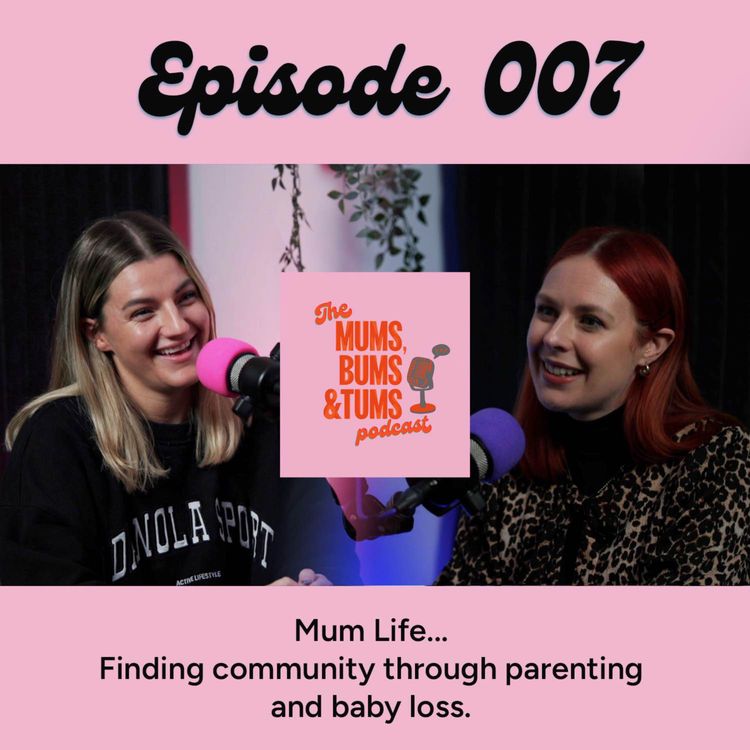 cover art for Finding community through parenting and baby loss. Mum Life! Mums, Bums & Tums Podcast