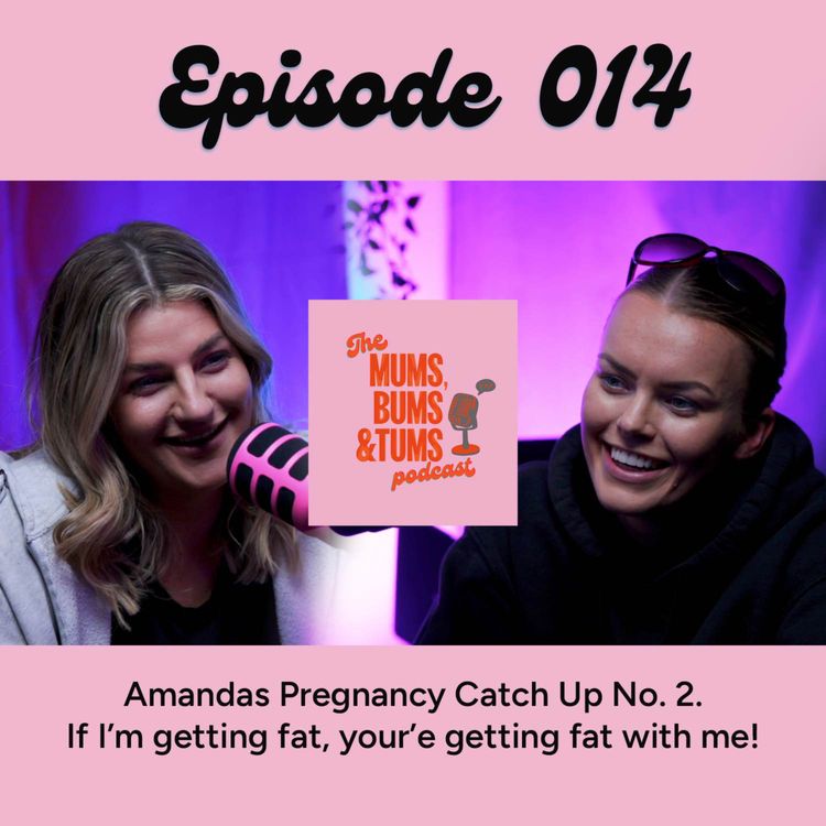 cover art for Amandas Pregnancy Catch up No. 2.  - Mums, Bums & Tums Podcast 014